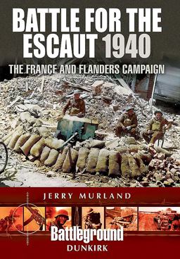 Battle for the Escaut 1940 The France and Flanders Campaign  9781473852617 Front Cover