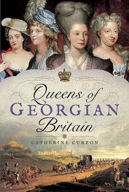 Queens of Georgian Britain  9781473858527 Front Cover
