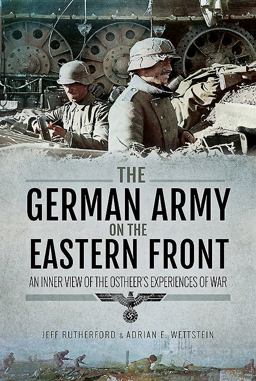 German Army on the Eastern Front An Inner View of the Ostheer's Experiences of War  9781473861749 Front Cover