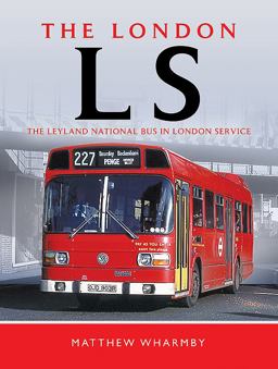 London LS The Leyland National Bus in London Service  9781473862272 Front Cover