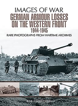 German Armour Lost on the Western Front  9781473868526 Front Cover