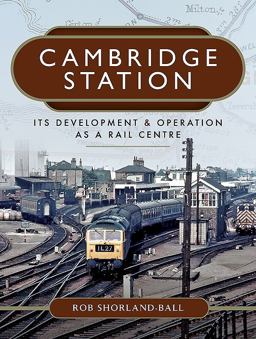 Cambridge Station Its Development and Operation As a Rail Centre  9781473869042 Front Cover
