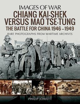 Chiang Kai-Shek Versus Mao Tse-tung: the Battle for China 1946-1949  9781473874848 Front Cover