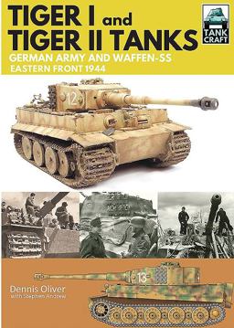 Tiger I and Tiger II: Tanks of the German Army and Waffen-SS