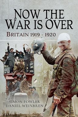 Now the War Is over: Britain, 1919-1920  9781473885974 Front Cover