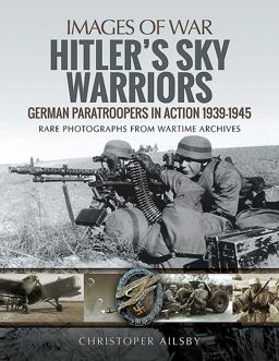 Hitler's Sky Warriors German Paratroopers in Action 1939-1945  9781473886681 Front Cover