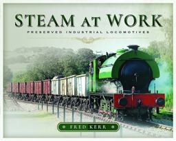 Steam at Work Preserved Industrial Locomotives  9781473896574 Front Cover