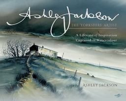 Ashley Jackson: the Yorkshire Artist Ashley Jackson: the Yorkshire Artist