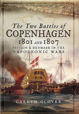Two Battles of Copenhagen 1801 And 1807 Britain and Denmark in the Napoleonic Wars  9781473898318 Front Cover