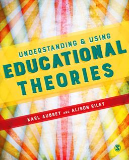 Understanding and Using Educational Theories  9781473905900 Front Cover