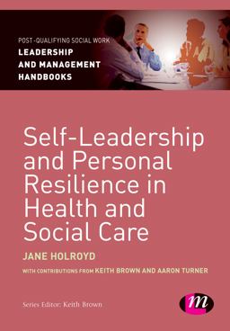 Self-Leadership and Personal Resilience in Health and Social Care  9781473916241 Front Cover