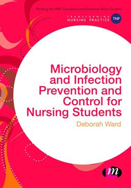 Microbiology and Infection Prevention and Control for Nursing Students  9781473925359 Front Cover