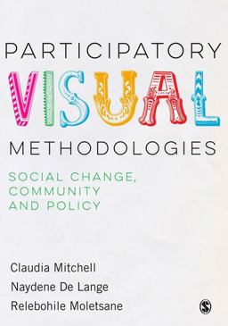Participatory Visual Methodologies: Social Change, Community and Policy  9781473947313 Front Cover