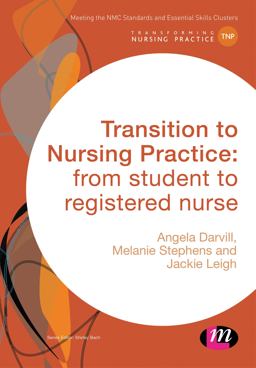 Transition to Nursing Practice From Student to Registered Nurse  9781473978676 Front Cover