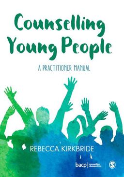 Counselling Young People A Practitioner Manual  9781473992122 Front Cover