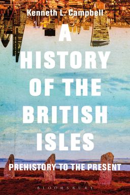 History of the British Isles Prehistory to the Present  9781474216685 Front Cover