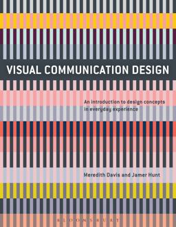 Visual Communication Design An Introduction to Design Concepts in Everyday Experience  9781474221573 Front Cover
