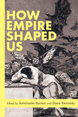 How Empire Shaped Us  9781474222976 Front Cover