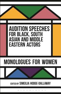 Audition Speeches for Black, South Asian and Middle Eastern Actors: Monologues for Women  9781474229241 Front Cover