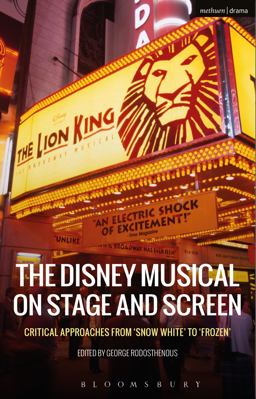 Disney Musical on Stage and Screen Critical Approaches from 'Snow White' To 'Frozen'  9781474234177 Front Cover