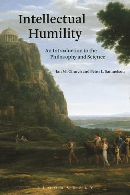 Intellectual Humility: An Introduction to the Philosophy and Science  9781474236744 Front Cover
