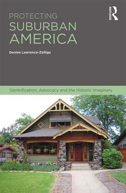 Protecting Suburban America Gentrification, Advocacy and the Historic Imaginary  9781474240819 Front Cover