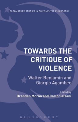 Towards the Critique of Violence Walter Benjamin and Giorgio Agamben  9781474241892 Front Cover