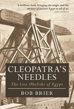 Cleopatra's Needles The Lost Obelisks of Egypt  9781474242936 Front Cover