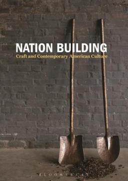 Nation Building: Craft and Contemporary American Culture  9781474249492 Front Cover