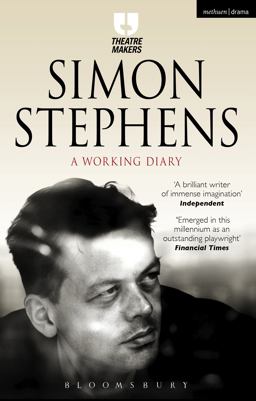 Simon Stephens: a Working Diary  9781474251419 Front Cover