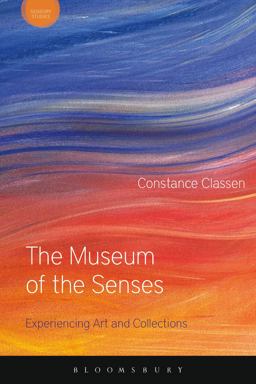 Museum of the Senses Experiencing Art and Collections  9781474253796 Front Cover