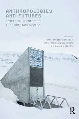 Anthropologies and Futures Anthropologies and Futures
