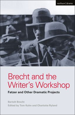 Brecht and the Writer's Workshop Fatzer and Other Dramatic Projects  9781474273329 Front Cover