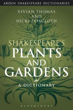Shakespeare's Plants and Gardens: a Dictionary  9781474273879 Front Cover