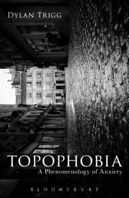 Topophobia A Phenomenology of Anxiety  9781474283229 Front Cover