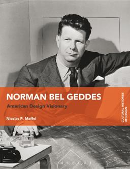 Norman Bel Geddes American Design Visionary  9781474284615 Front Cover