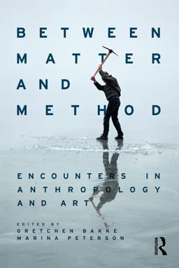 Between Matter and Method Encounters in Anthropology and Art  9781474289238 Front Cover