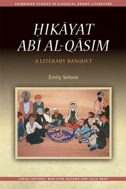 á¸¤ikÄyat AbÄ« Al-QÄsim A Literary Banquet  9781474402316 Front Cover