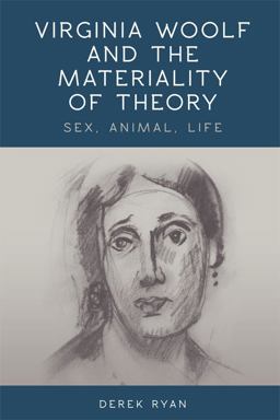 Virginia Woolf and the Materiality of Theory Sex, Animal, Life  9781474402347 Front Cover
