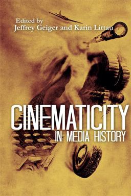 Cinematicity in Media History  9781474402774 Front Cover