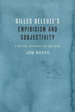 Gilles Deleuze's Empiricism and Subjectivity A Critical Introduction and Guide  9781474405836 Front Cover