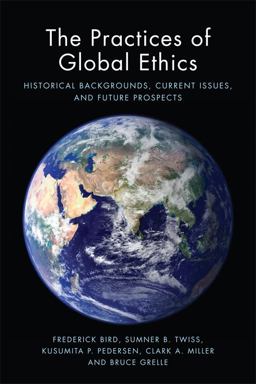 Practices of Global Ethics Historical Backgrounds, Current Issues, and Future Prospects  9781474407052 Front Cover