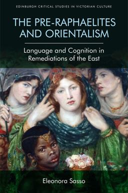 Pre-Raphaelites and Orientalism Language and Cognition in Remediations of the East  9781474407168 Front Cover