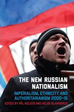 New Russian Nationalism Imperialism, Ethnicity and Authoritarianism 2000-2015  9781474410427 Front Cover