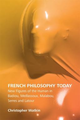 French Philosophy Today New Figures of the Human in Badiou, Meillassoux, Malabou, Serres and Latour  9781474414739 Front Cover