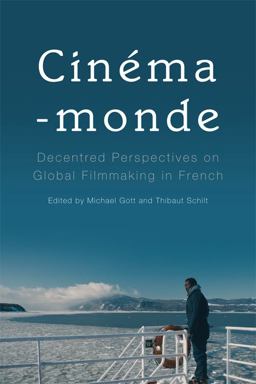 Cinï¿½ma-Monde Decentred Perspectives on Global Filmmaking in French 2018 9781474414982 Front Cover