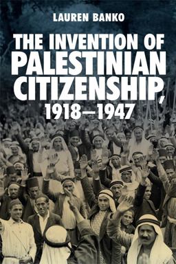 Invention of Palestinian Citizenship, 1918-1947  9781474415507 Front Cover