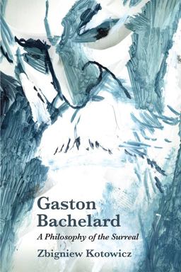 Gaston Bachelard: a Philosophy of the Surreal  9781474417211 Front Cover