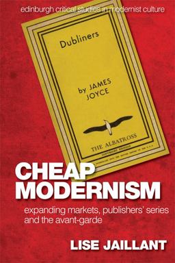 Cheap Modernism Expanding Markets, Publishers' Series and the Avant-Garde  9781474417242 Front Cover