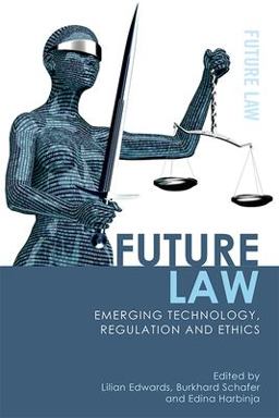 Future Law Emerging Technology, Regulation and Ethics  9781474417624 Front Cover